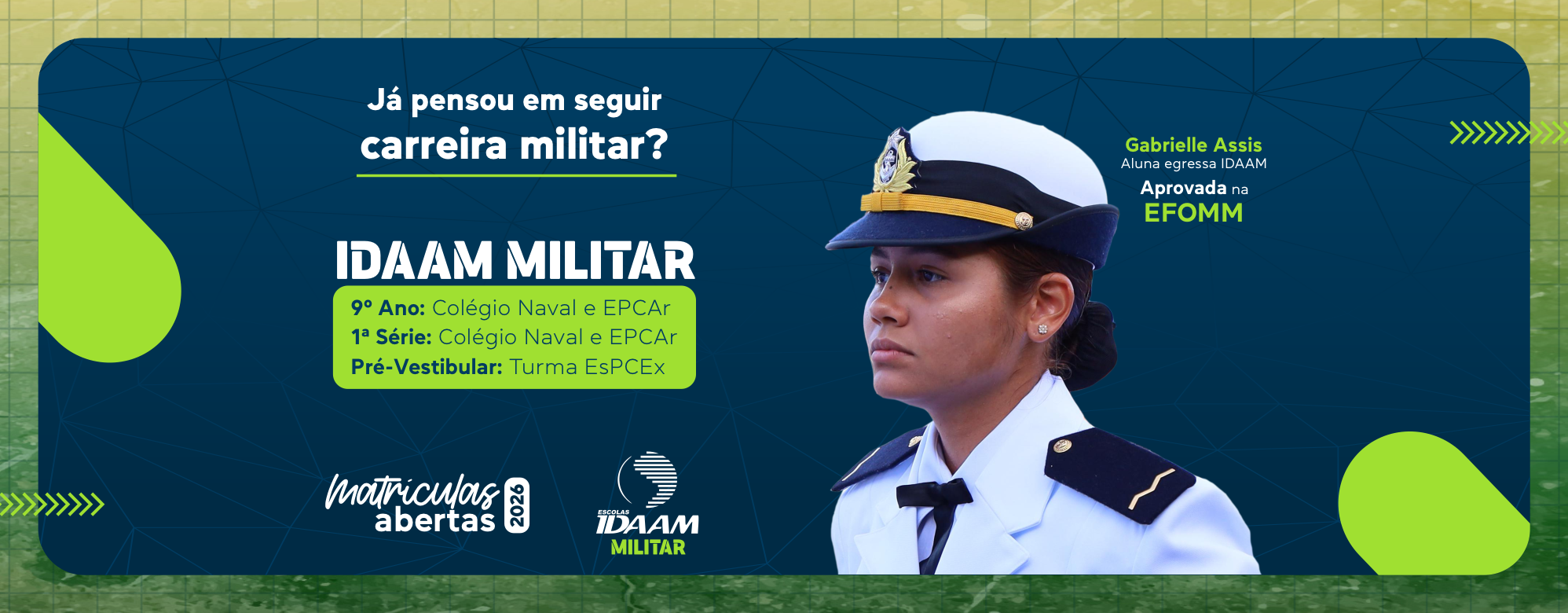 Banner azul do IDAAM Militar anunciando matrículas abertas para 2026. O texto destaca turmas para Colégio Naval, EPCAr e EsPCEx. A imagem traz a foto da ex-aluna Gabrielle Assis, aprovada na EFOMM, vestindo uniforme militar branco.